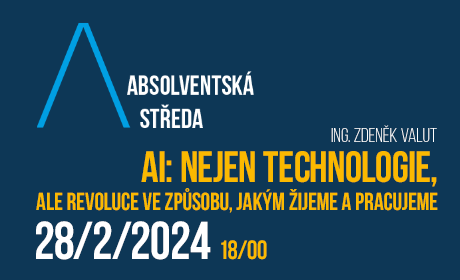 Absolventská středa: AI – Nejen technologie, ale revoluce ve způsobu, jakým žijeme a pracujeme /28. února/