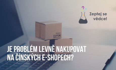 Je problém levně nakupovat na čínských e-shopech? Zeptej se vědce – Ing. Lucie Andreisová, Ph.D.