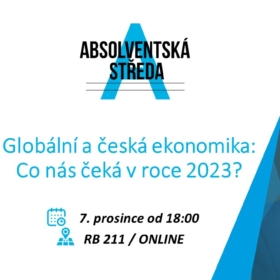 Absolventská středa: Globální a česká ekonomika: Co nás čeká v roce 2023? /7. 12./